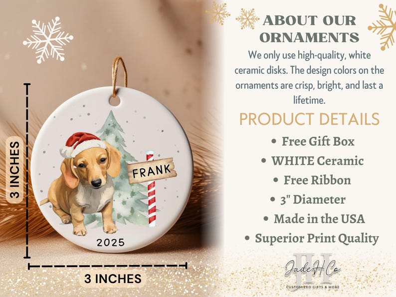 May include: A white ceramic Christmas ornament featuring a dachshund wearing a Santa hat, with a sign that reads "FRANK". The ornament is 3 inches in diameter and includes a Christmas tree and the year 2025.
