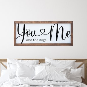 You Me And The Dogs | Dog Lover Gift | Master Bedroom Wall Art| Dog Lover Art Sign