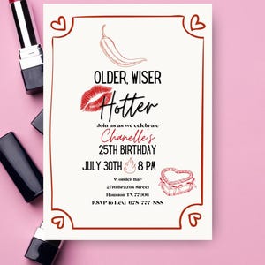May include: A pink birthday invitation with a red border, featuring the text "Older, Wiser, Hotter" and details for a 25th birthday celebration. The invitation includes a chili pepper illustration, a kiss mark, and a heart-shaped box graphic.