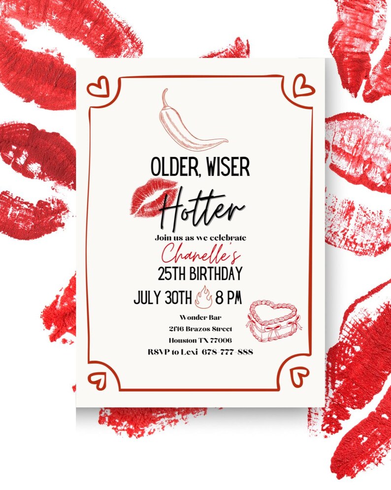 May include: A white invitation card with red accents and lipstick kiss marks. The card reads "Older, Wiser, Hotter" and announces Chanelle's 25th birthday on July 30th at 8 PM at Wonder Bar in Houston, TX.
