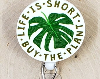 Life Is Short Buy The Plant Badge Reel | Funny Monstera Retractable Badge Reel | Plant Lover ID Holder | Crazy Plant Lady Badge Reel