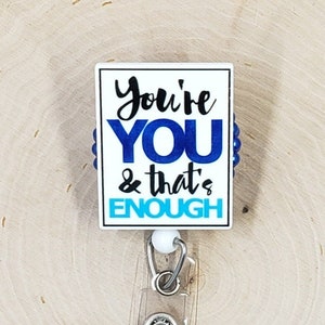 You&#39;re You & That&#39;s Enough Badge Reel | Mental Health Badge Reel |Nurse Gift | Teacher Gift | Badge Reel | Positivity Retractable Badge Reel