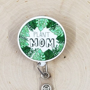 Plant Mom Badge Reel | Nature Badge Reel | Greenhouse Badge Holder | Nurse Gift | Garden Badge Reel | Gardening Retractable Badge Reel