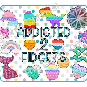 May include: A rectangular graphic featuring the text ADDICTED 2 FIDGETS surrounded by various colorful silicone pop-it toys including a unicorn, popsicle, dinosaur, flower, rainbow, mermaid tail, cupcake, and multiple heart-shaped designs.