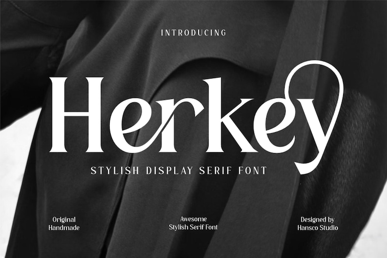 May include: A black and white image featuring the word "Herkey" in a bold, stylish serif font. The text "INTRODUCING" is above the main text, with "STYLISH DISPLAY SERIF FONT" below. Additional text includes "Original Handmade", "Awesome Stylish Serif Font", and "Designed by Hansco Studio".