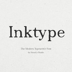May include: Inktype, a modern typewriter font, designed by HansCo Studio.