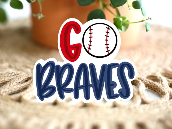 Go Braves Sticker Atlanta Braves Sticker Atlanta Fan Go 