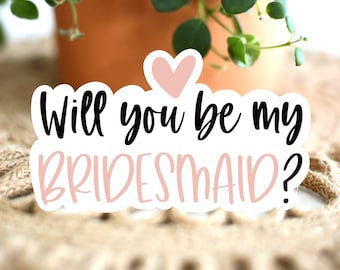 Will You Be My Bridesmaid? Sticker + Bride Squad Stickers + Bridesmaid Gift + Bridal Stickers + Bridal Party Gift + Bridal Shower
