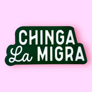 Chinga La Migra (WORDS ONLY) - Waterproof Vinyl Sticker