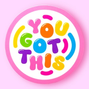You Got This - Waterproof Vinyl Sticker
