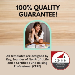May include: A woman sits at a table with a cup of coffee and a book. The text on the book reads "Strengthening Your Fundraising Plan". The text on the image reads "100% QUALITY GUARANTEE!" and "All templates are designed by Kay, founder of NonProfit Life and a Certified Fund Raising Professional (CFRE)". A red circle with a white triangle and the text "CFRE CERTIFIED FUND RAISING EXECUTIVE" is in the bottom right corner of the image.