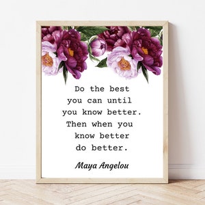 Maya Angelou quote Maya Angelou do better quote Maya Angelou do the best you can Do the best you can until you know better Printable art