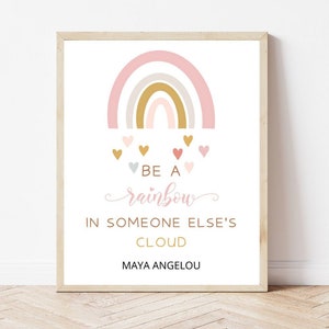Be a rainbow in someone else&#39;s cloud Maya Angelou quote wall art Life quote Rainbow decor Downloadable art prints wall decor Inspirational