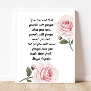 Maya Angelou quote I&#39;ve learned that people quote Inspirational quotes People will remember how you made them feel Popular printables Prints