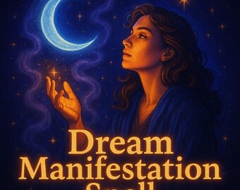 May include: Digital art of a woman gazing upward towards a crescent moon and stars. The image has a dark blue background with the words "Dream Manifestation Spell" in gold lettering. The woman is wearing a blue robe.