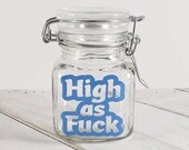 Glass Odor Proof Stash Jar with High AF Vinyl Decal, Stoner 420 Stash Container, Hippie Spice Jar, Smoker 39 s Jar, Flower Storage Jar