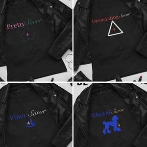 May include: Four black t-shirts with different designs. One says "Pretty Soror" with a green leaf and the number 4. Another says "Devastating Soror" with a white triangle and the number 4. The third says "Finer Soror" with a blue design and the number 4. The last says "Rhoyal Soror" with a blue poodle and the number 4.