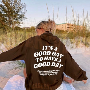 It’s a good day to have a good day Hoodie- Siesta Beach- Aesthetic, trendy sweatshirt, brown hoodie, green, oversized, VSCO, tumblr