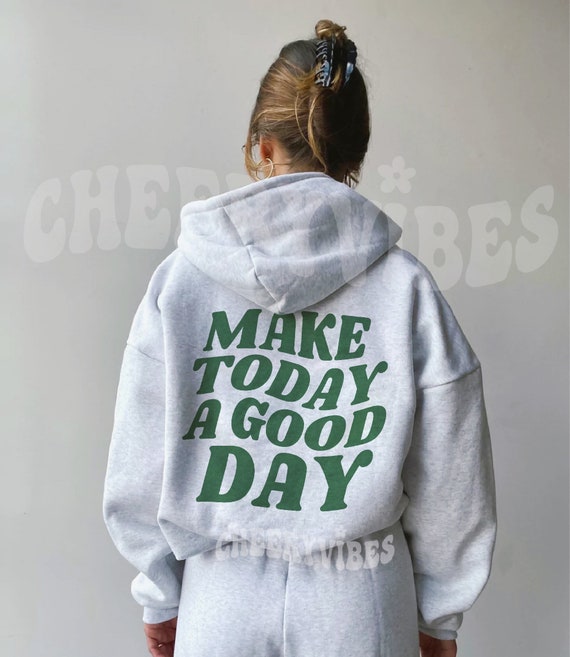 Make Today a Good Day Hoodie Have A Good Day Hoodie Trend - Etsy