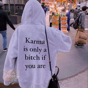 Karma is only a bitch if you are- Aesthetic Sweatshirt Tumblr Shirt VSCO Hoodie Gift For Her Him Oversized Clothing Y2K Sweater