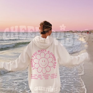 I hope you have a good day hoodie- Trendy Hoodie, Tumblr Hoodie, Aesthetic Hoodie, Perfect gift, Aesthetic Clothes Trendy Y2k, Oversized