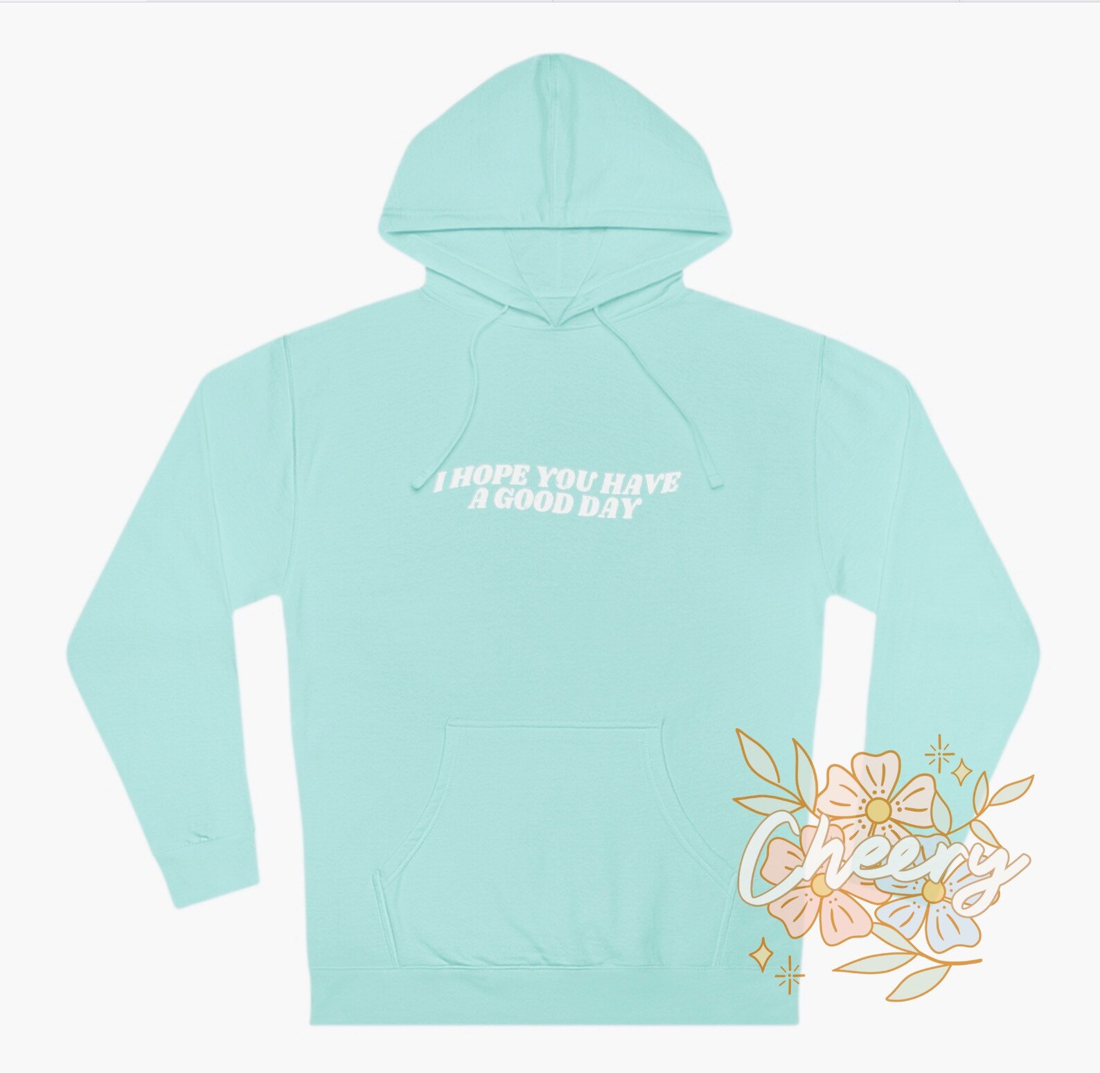 I hope you have a good day hoodie Clearance