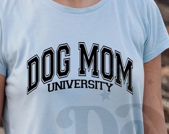 Dog Mom University SVG: Dog Lover Shirt Design (Digital Download)