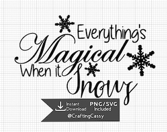 Everything's Magical When it Snows SVG, PNG, PDF (Digital Download)