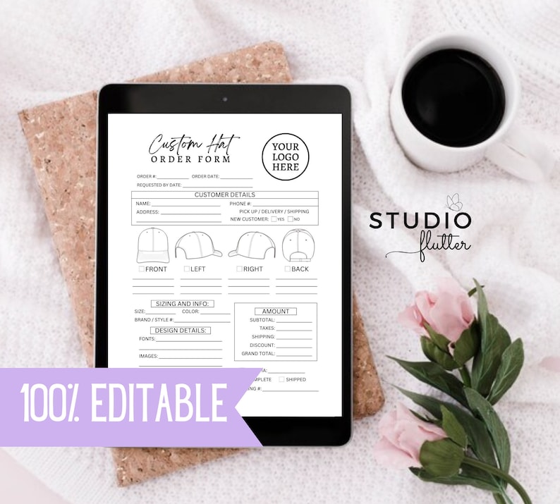 May include: A digital tablet displays a black and white custom hat order form. The form includes sections for customer details, sizing, design, and a logo area. The text "100% EDITABLE" is on a purple banner. A cup of coffee and flowers are in the background.
