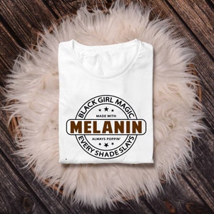 Black girl magic melanin T-Shirt, African American apparel, gifts for her, Mother&#39;s day gifts , girls of color gifts, T-shirts for her