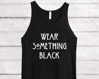 Wear Something Black | men's/unisex jersey tank top | AHS Coven, American Horror Story inspired | Goth, Alternative, Witch aesthetic shirt