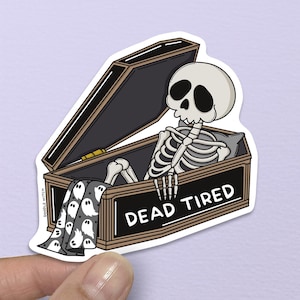 Dead Tired Sticker, Skeleton in Coffin, Dark Humor Sticker, Coffin Stickers, Goth Emo, Spooky Gifts, Halloween Stickers, Halloween Gifts