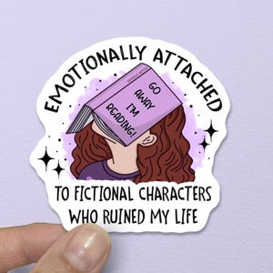 Emotionally Attached To Fictional Characters, Bookish Sticker, Booktok, Reader Gifts, Book Lover Gifts, Reader Sticker,