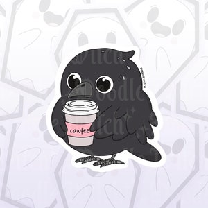 May include: A sticker featuring a cartoon crow holding a coffee cup. The crow is black with large eyes and a beak. The coffee cup has a pink band that says "cawfee". The sticker has a white border and the words "doodle witch" are written on the side.