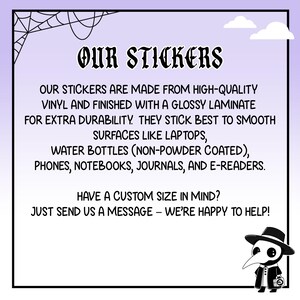 May include: A black and white graphic with the text "OUR STICKERS" in a gothic font. The text below describes the stickers as high-quality vinyl with a glossy laminate, suitable for laptops, water bottles, phones, notebooks, journals, and e-readers.