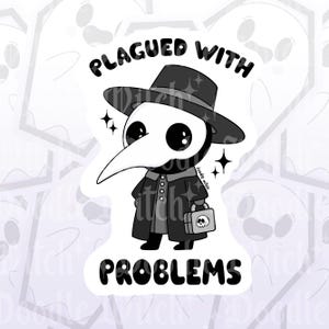 Plagued With Problems, Plague Doctor Stickers, Funny Plague Doctor, Spooky Stickers, Cute Halloween Stickers, Problem Stickers, Goth Sticker image 3