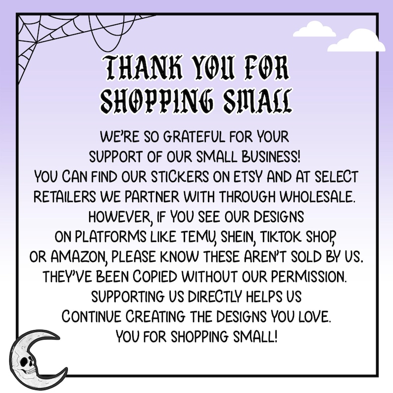 May include: A purple graphic with the text "THANK YOU FOR SHOPPING SMALL" in a gothic font. The image includes a spiderweb, clouds, and a crescent moon with a skull. The text thanks customers for supporting a small business.