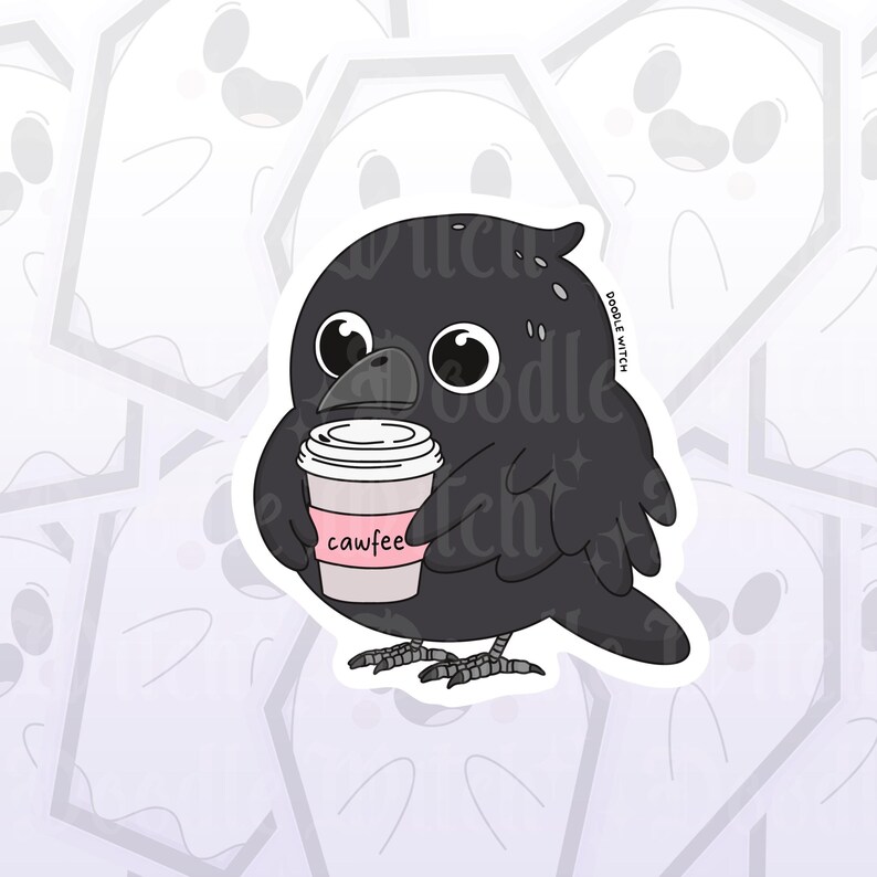 May include: A sticker featuring a cartoon crow holding a coffee cup. The crow is black with large eyes and a beak. The coffee cup has a pink band that says "cawfee". The sticker has a white border and the words "doodle witch" are written on the side.