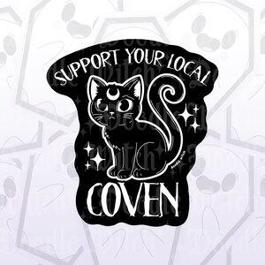 May include: Black sticker with a cartoon black cat with a crescent moon on its head. The sticker reads "SUPPORT YOUR LOCAL COVEN" in white text. White stars are also included in the design. The sticker has a unique shape.