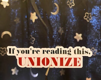 If You're Reading This, UNIONIZE - Sticker