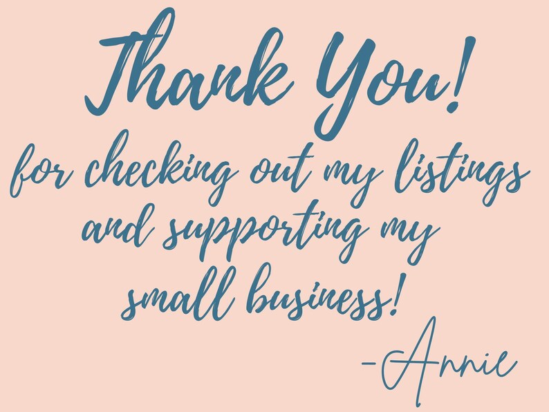 May include: A thank you message in blue cursive text on a light pink background. The message reads "Thank You! for checking out my listings and supporting my small business! -Annie".