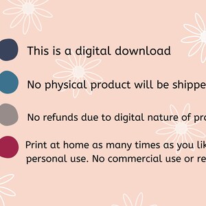 May include: A graphic with four coloured circles and text explaining that this is a digital download, no physical product will be shipped, no refunds due to the digital nature of the product, and that the product can be printed at home as many times as desired for personal use. No commercial use or resale is permitted.