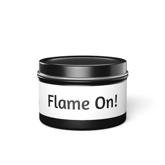 Soy Wax Candle with 'Flame On' Quote - Made in USA - Available in 2 Sizes and 5 Scents. Unique Gift Idea
