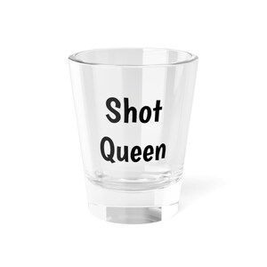 Shot Queen Shot Glass: Fun Barware Gift