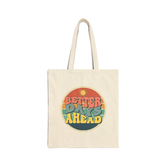 Better Days Are Coming {Tote Bag} Better Days Are Coming {Tote Bag}
