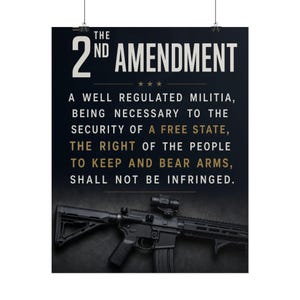 May include: A black poster featuring the text THE 2ND AMENDMENT followed by the full constitutional text in white and gold lettering. Below the text, a black semi-automatic rifle with a mounted optic sight is displayed against a dark background.