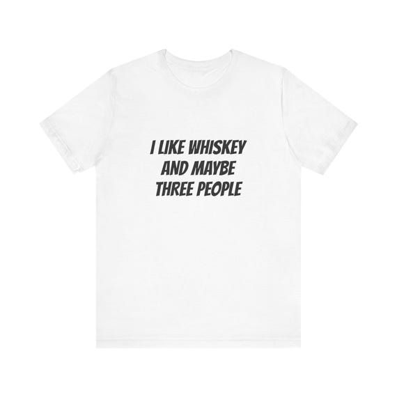 Funny Unisex Cotton Tee with 'I Like Whiskey and Maybe Three People' Graphic