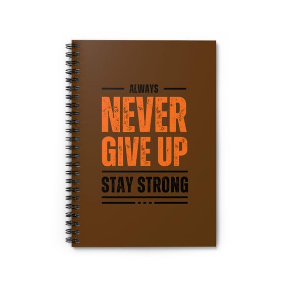 Motivational Spiral Notebook - "Never Give Up, Always Stay Strong" - Perfect for Goal Setting, Journaling, Back to School, Self-Improvement,