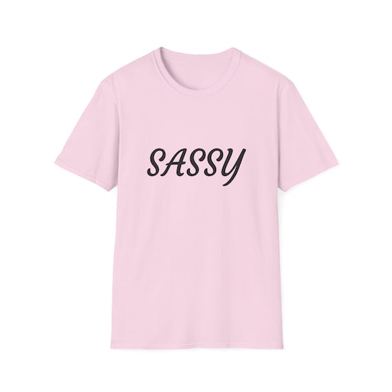 Sassy Unisex Softstyle T-Shirt for Confident Souls, Casual Wear, Gifts for Friends, Birthday, Everyday Style, Self-Expression