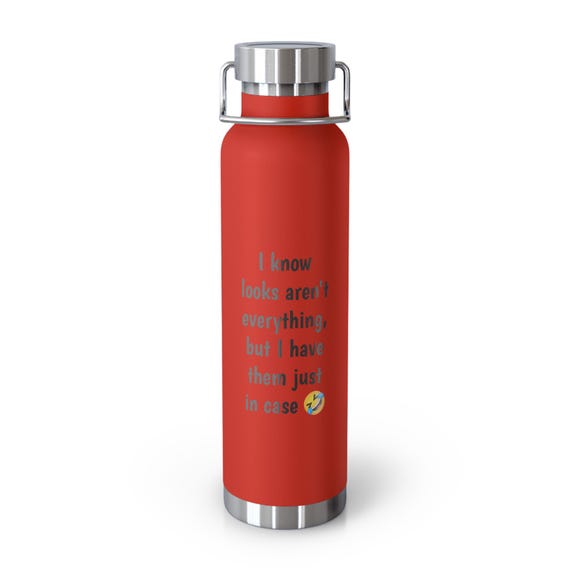 Sassy Copper Vacuum Insulated Bottle, 22oz - 'I Know Looks Aren't Everything, But I Have Them Just in Case' - Stay Hydrated in Style!